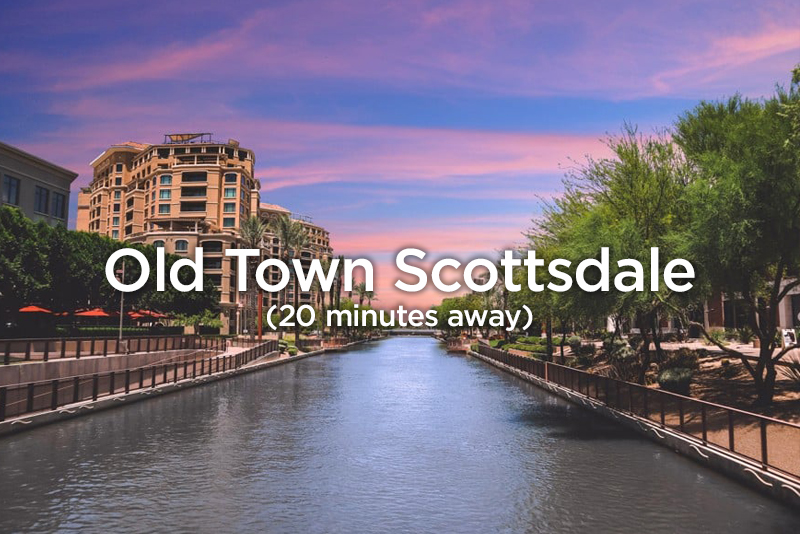 Old Town Scottsdale (20 minutes away)